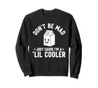 Ne sois Pas en colère Juste Parce Que Je suis Une Petite glacière Sweatshirt