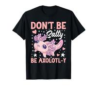 Ne sois Pas salé, sois Axolotl-y T-Shirt