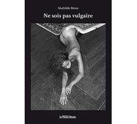 Ne sois pas vulgaire
