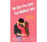 Ne Sors Pas Avec Ton Meilleur Ami: Une Romance Torride Entre Amis Devenus Amants