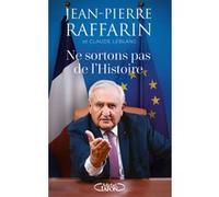 Ne sortons pas de l'Histoire Jean-Pierre Raffarin (Auteur), Claude Leblanc (Contributions)