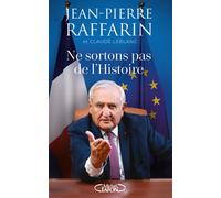 Ne sortons pas de l'Histoire - Jean-Pierre Raffarin - Michel Lafon - broché - Essai