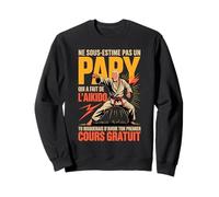 Ne sous Estime Pas Un Papy Aikido Cours Gratuit Sweatshirt