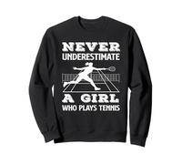 Ne sous-Estimez jamais la Fille Qui Joue au Joueur de Tennis Sweatshirt