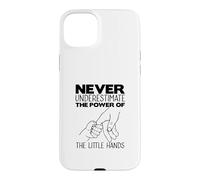 Ne sous-Estimez jamais la Puissance d'un bébé pointant la Main Coque pour iPhone 15 Plus