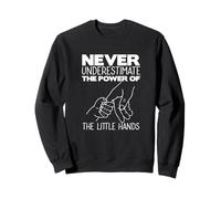 Ne sous-Estimez jamais la Puissance d'un bébé pointant la Main Sweatshirt