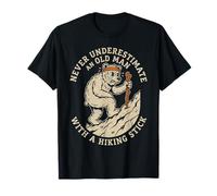 Ne sous-Estimez jamais Le bâton de randonnée du Vieil Homme T-Shirt