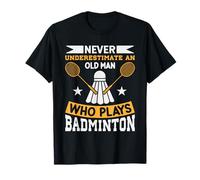 Ne sous-Estimez jamais Le Joueur de Badminton Old Man T-Shirt