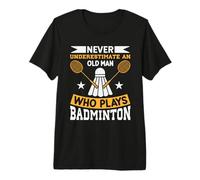 Ne sous-Estimez jamais Le Joueur de Badminton Old Man T-Shirt Haut de Gamme