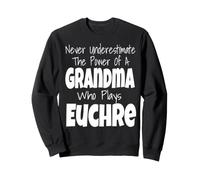 Ne sous-Estimez jamais Le Pouvoir d'une Grand-mère Qui Joue Euchre Sweatshirt