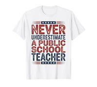 Ne sous-Estimez jamais Un Enseignant d'une école publique T-Shirt