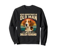 Ne sous-Estimez jamais Un Vieil Homme avec Un Chien Foxhound Anglais Sweatshirt