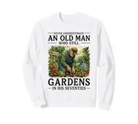 Ne sous-Estimez jamais Un Vieil Homme Qui Jardine Encore dans Ses années 70 Sweatshirt