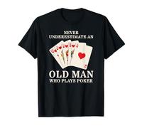Ne sous-estimez jamais un vieil homme qui joue au poker T-Shirt