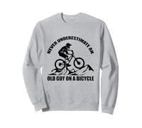 Ne sous-Estimez jamais Un Vieil Homme sur Un vélo Sweatshirt