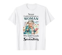 Ne sous-Estimez jamais Une Femme Qui Voyage Encore dans Ses années 70 T-Shirt