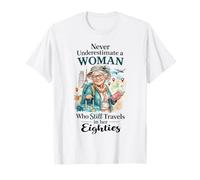 Ne sous-Estimez jamais Une Femme Qui Voyage Encore dans Ses années 80 T-Shirt