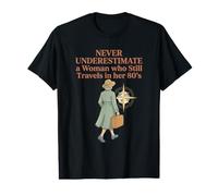 Ne sous-Estimez jamais Une Femme Qui Voyage Encore dans Ses années 80 T-Shirt Graphique avec Valeur