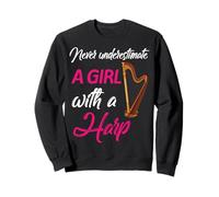 Ne sous-Estimez jamais Une Fille harpiste Femme harpiste Sweatshirt