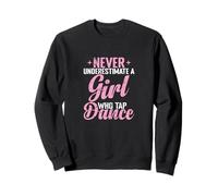 Ne sous-estimez jamais une fille qui tapote de danse Sweatshirt