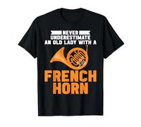 Ne sous-Estimez jamais Une Vieille Dame avec Un cor français T-Shirt