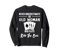 Ne sous-Estimez jamais Une Vieille Femme Qui Joue à Ride The Bus Sweatshirt