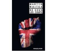 Né sous les coups - Martyn Waites - Rivages - Poche - Roman