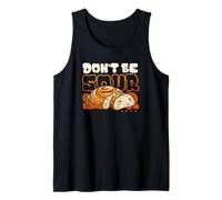 Ne Soyez Pas aigre au Pain au levain Cuisson de Jeux de Mots Débardeur