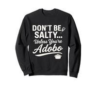 Ne Soyez Pas salé sauf si Vous êtes Adobo Sweatshirt