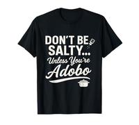 Ne Soyez Pas salé sauf si Vous êtes Adobo T-Shirt