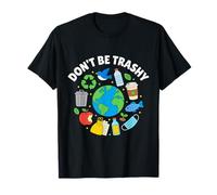 Ne Soyez Pas Trash, Recyclage Funny Earth Day T-Shirt