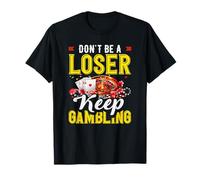 Ne Soyez Pas Un perdant, continuez à Jouer à la Roulette du Casino T-Shirt