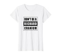 Ne Soyez Pas Un Richard Cranium T-Shirt Graphique avec Valeur, Femme, Blanc, XS