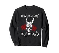 Ne Soyez Pas Une Dame être Une légende Sweatshirt