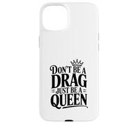 Ne Soyez Pas Une traîtresse, Soyez Simplement Une Reine Coque pour iPhone 15 Plus