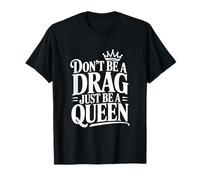 Ne Soyez Pas Une traîtresse, Soyez Simplement Une Reine T-Shirt