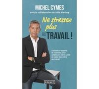 Ne stressez plus au travail ! Michel Cymes (Auteur), Julie Martory (Contributions)