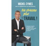 Ne stressez plus au travail ! - Michel Cymes - Pocket - Poche - Guide