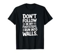 Ne Suivez Pas Mes Traces, Je me heurte à des Murs T-Shirt