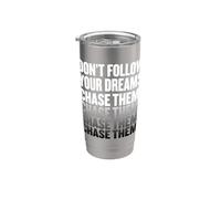 Ne suivez pas vos rêves. Chassez-les ! Gobelet isotherme en acier inoxydable double paroi