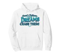 Ne Suivez Pas Vos rêves. Chassez-Les ! Sweat à Capuche