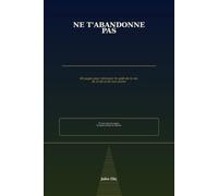 Ne t'abandonne pas: 50 pages pour retrouver le goût de la vie, de la foi et de ton avenir