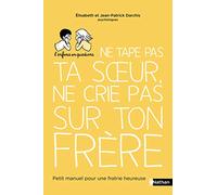 Ne tape pas ta soeur, ne crie pas sur ton frère - Petit manuel pour une fratrie heureuse - livre pour les parents