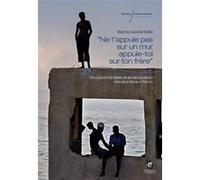 « Ne t'appuie pas sur un mur, appuie-toi sur ton frère » Béatrice Lecestre-Rollier (Auteur)
