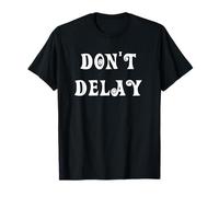 Ne tardez pas T-Shirt