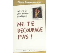 Ne te décourage pas ! Lettre à un enfant prodigue - Pierre Descouvemont - Emmanuel Eds De L' - broché - Lettres
