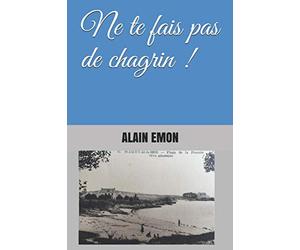 Ne te fais pas de chagrin !