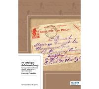 Ne te Fais Pas de Mauvais Sang... Correspondances d'Antoine Rousset, soldat au 61ème régiment de ligne - François Chabalier - Nombre 7 - broché - Essai