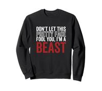 Ne Te Laisse Pas Tromper par ce Joli Visage, Je suis Un Beast Wrestling Sweatshirt