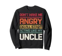 Ne Te Mets Pas en colère ou Je Vais Commencer à agir comme Mon Oncle Retro Sweatshirt